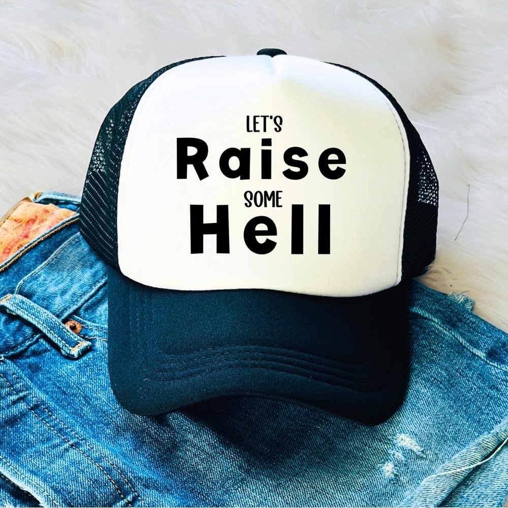 LET’S RAISE SOME HELL trucker hat
